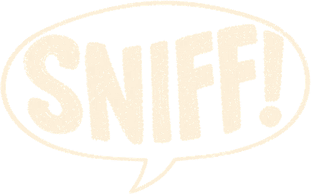 Sniff!