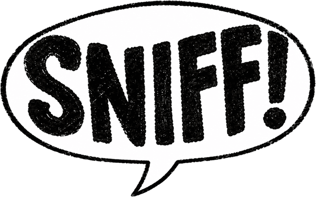 Sniff!